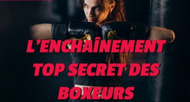 L'enchaînement Top Secret des Boxeurs